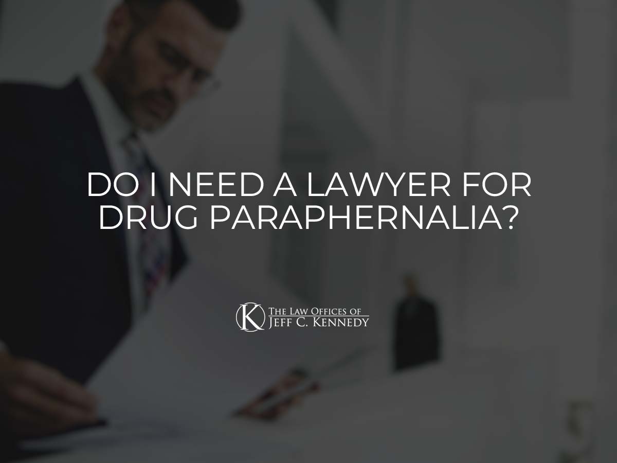 Do I Need a Lawyer for Drug Paraphernalia?